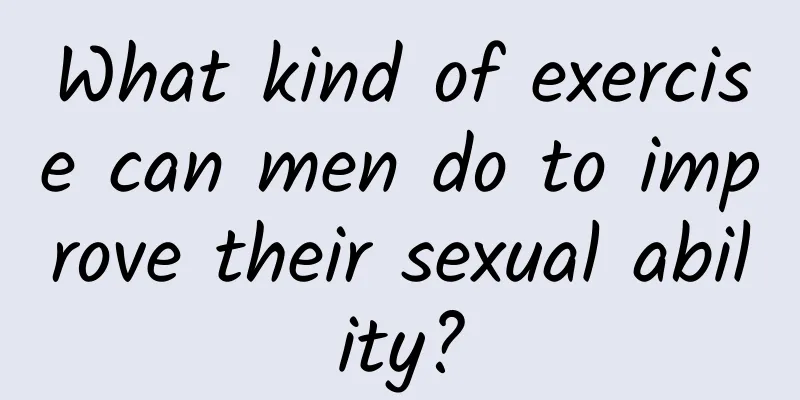 What kind of exercise can men do to improve their sexual ability?