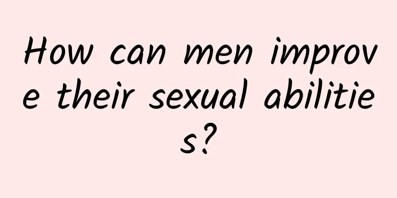 How can men improve their sexual abilities?