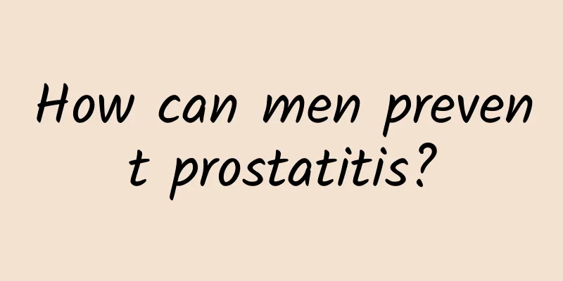 How can men prevent prostatitis?