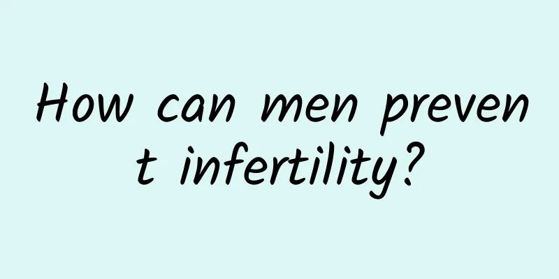 How can men prevent infertility?