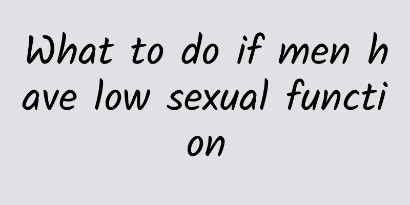 What to do if men have low sexual function