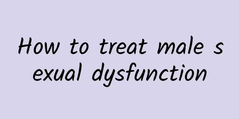 How to treat male sexual dysfunction
