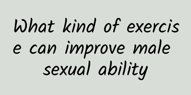 What kind of exercise can improve male sexual ability