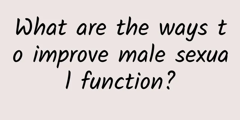 What are the ways to improve male sexual function?
