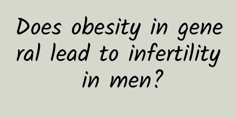 Does obesity in general lead to infertility in men?