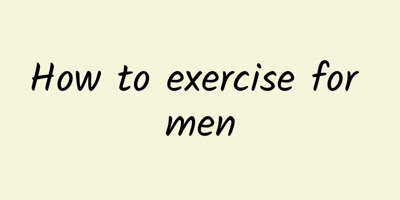 How to exercise for men