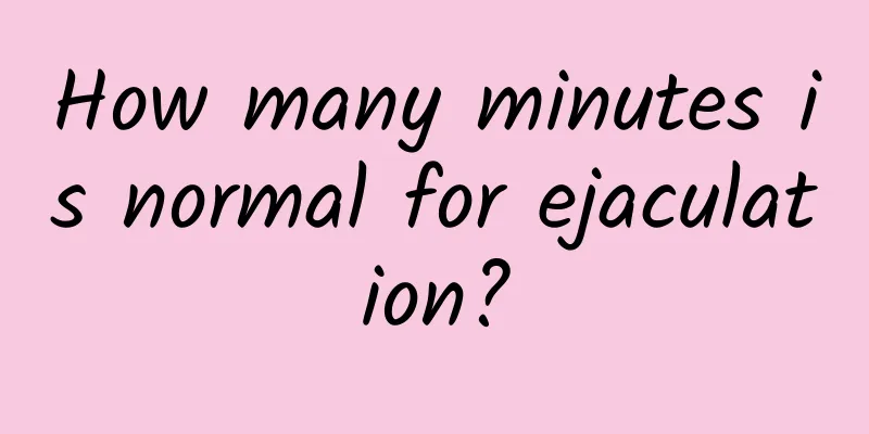 How many minutes is normal for ejaculation?