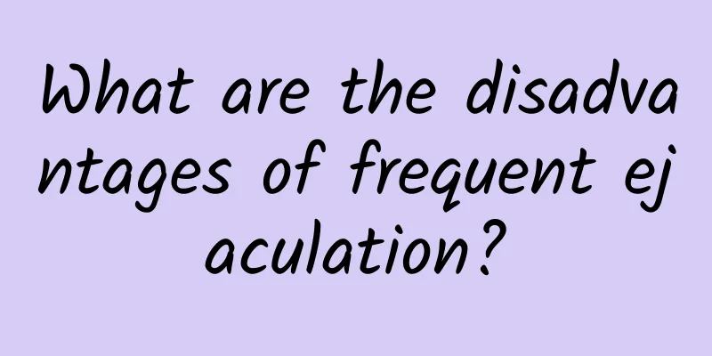 What are the disadvantages of frequent ejaculation?