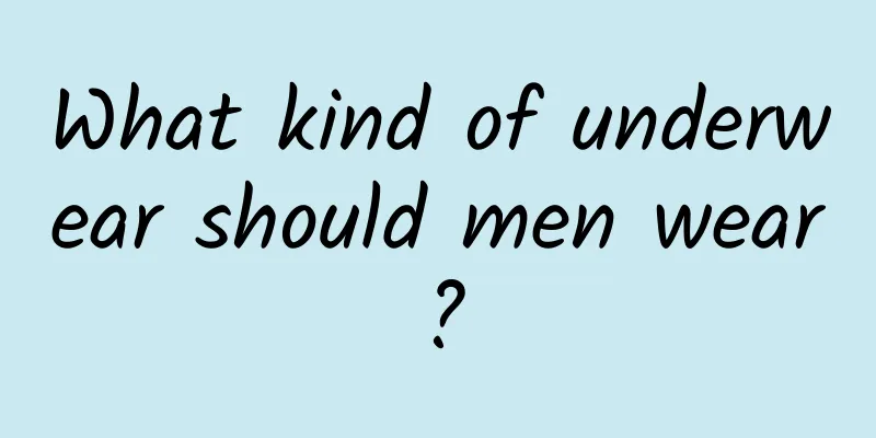 What kind of underwear should men wear?