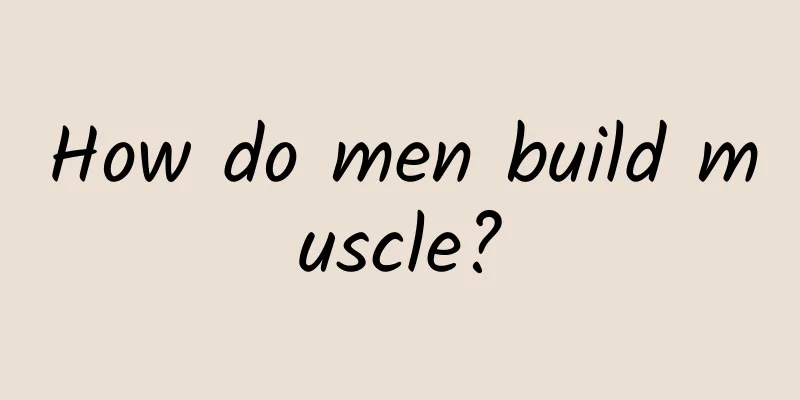 How do men build muscle?