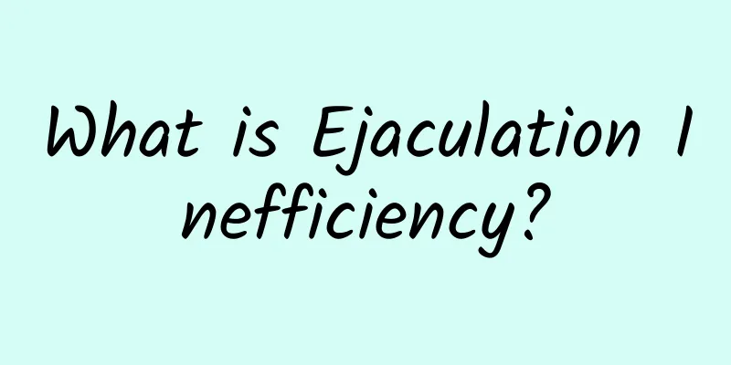 What is Ejaculation Inefficiency?