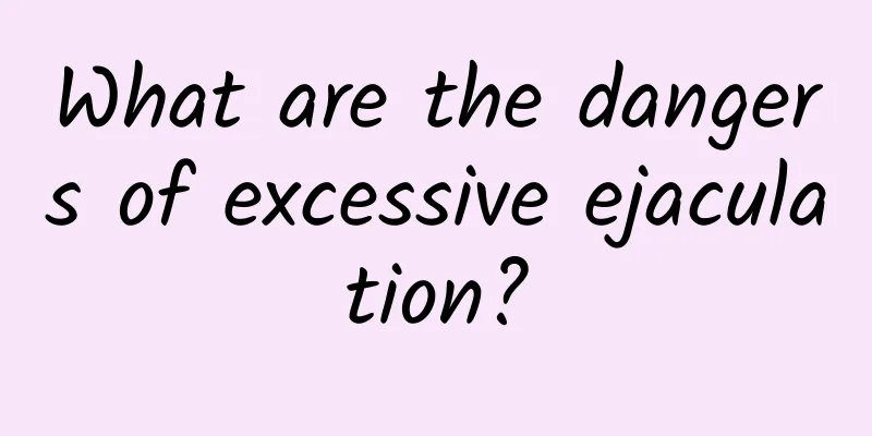 What are the dangers of excessive ejaculation?
