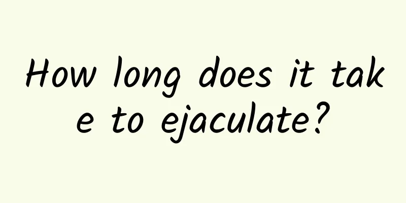 How long does it take to ejaculate?