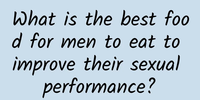 What is the best food for men to eat to improve their sexual performance?