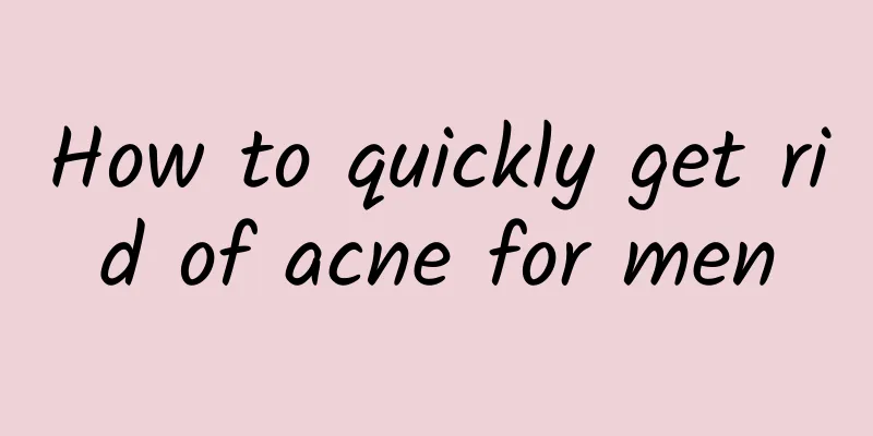 How to quickly get rid of acne for men