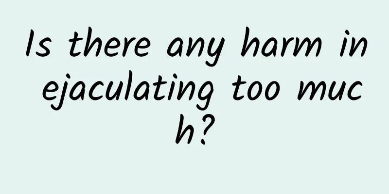 Is there any harm in ejaculating too much?