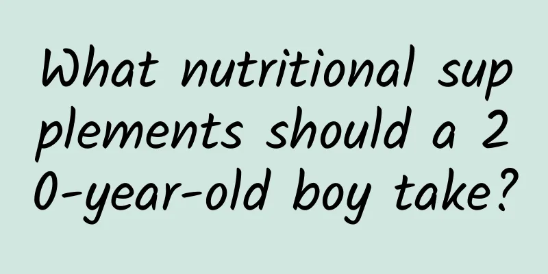 What nutritional supplements should a 20-year-old boy take?