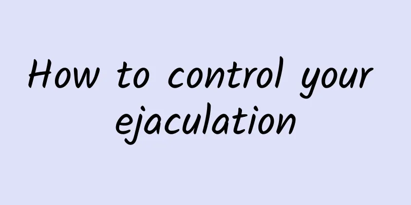 How to control your ejaculation