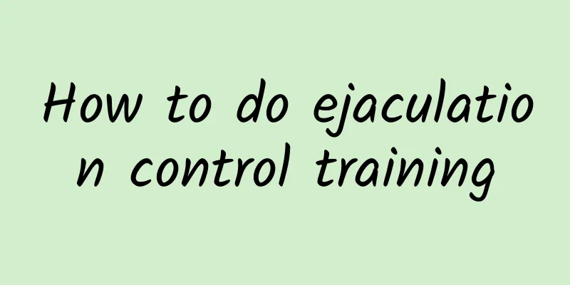 How to do ejaculation control training