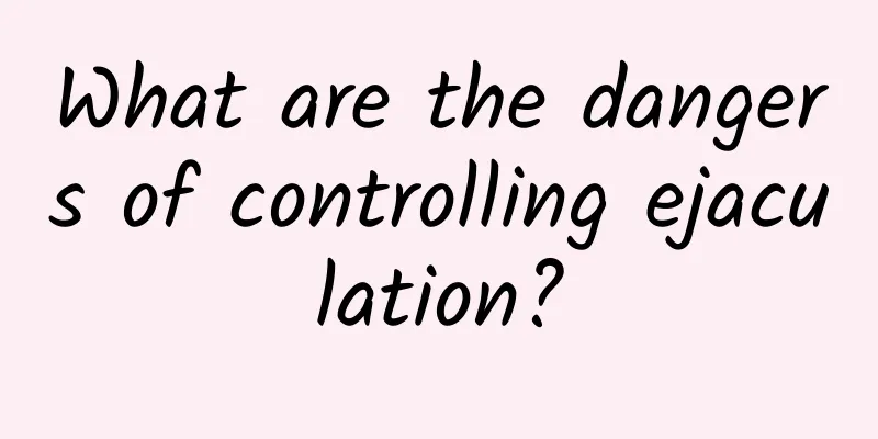 What are the dangers of controlling ejaculation?
