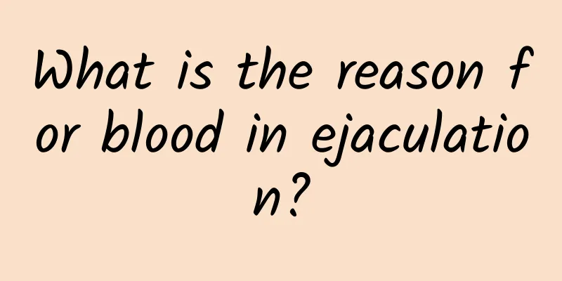 What is the reason for blood in ejaculation?