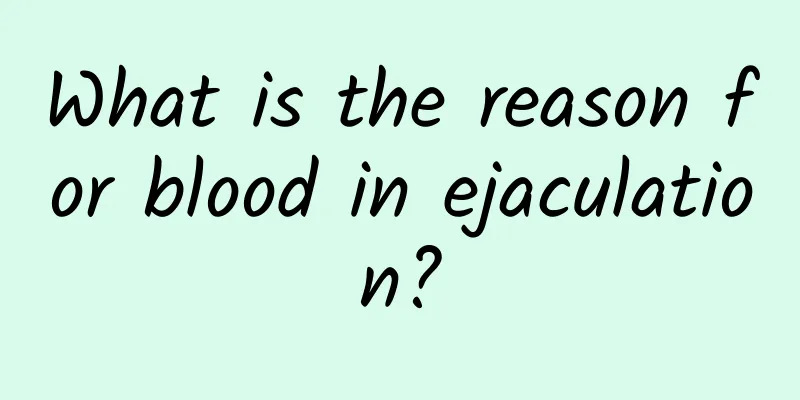 What is the reason for blood in ejaculation?
