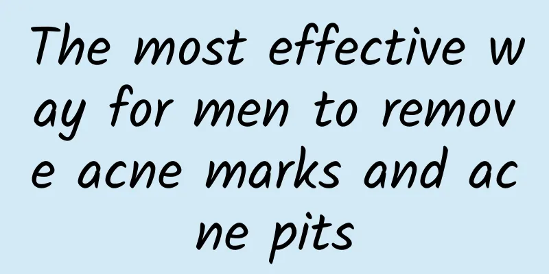 The most effective way for men to remove acne marks and acne pits