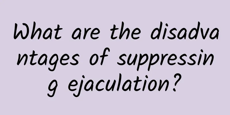 What are the disadvantages of suppressing ejaculation?