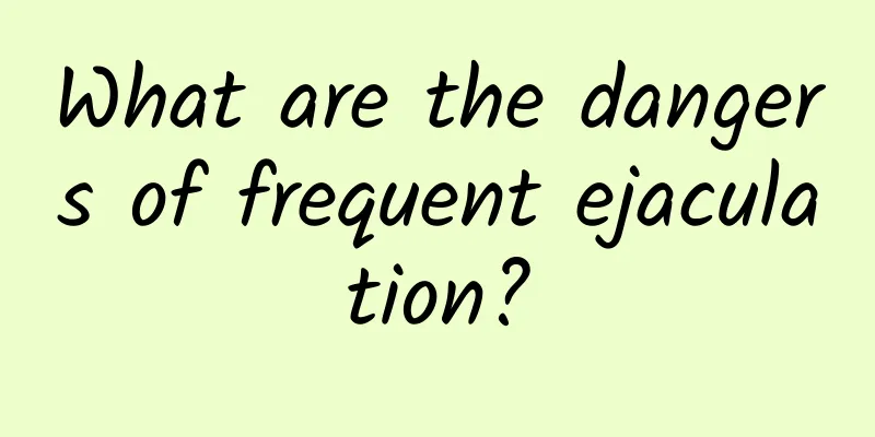 What are the dangers of frequent ejaculation?