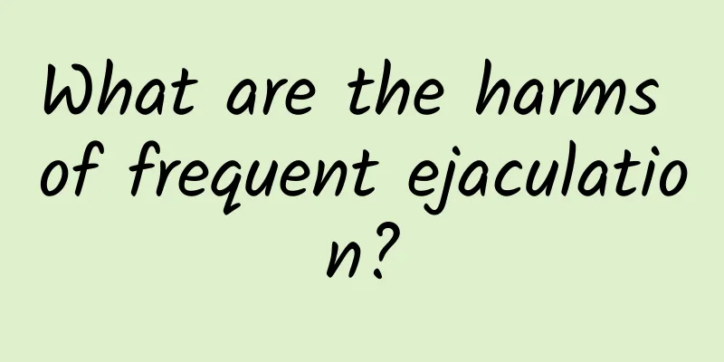 What are the harms of frequent ejaculation?