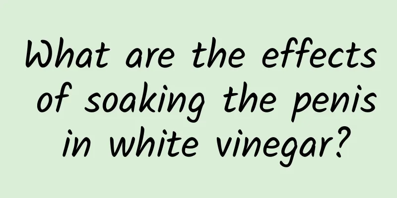 What are the effects of soaking the penis in white vinegar?