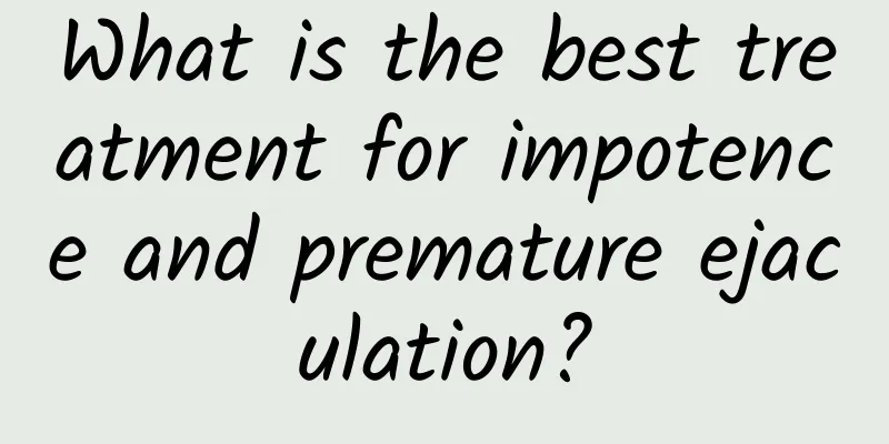 What is the best treatment for impotence and premature ejaculation?