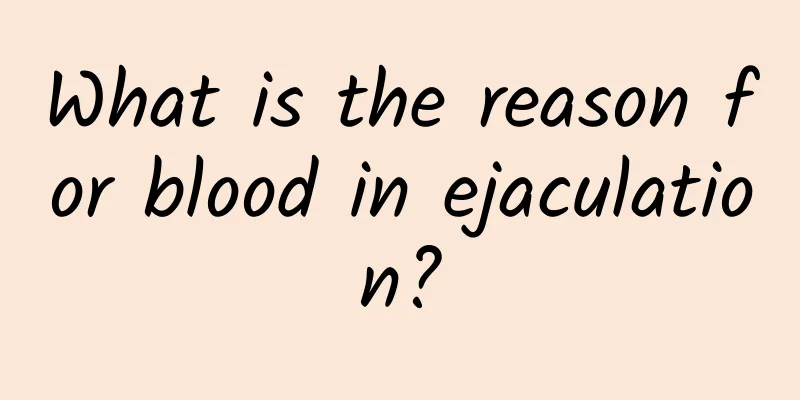What is the reason for blood in ejaculation?