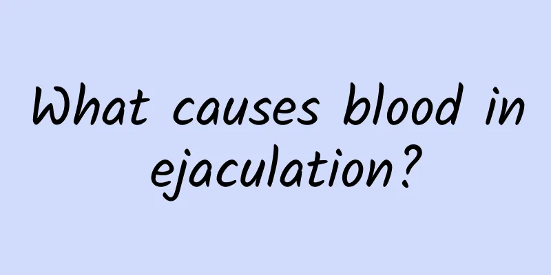 What causes blood in ejaculation?
