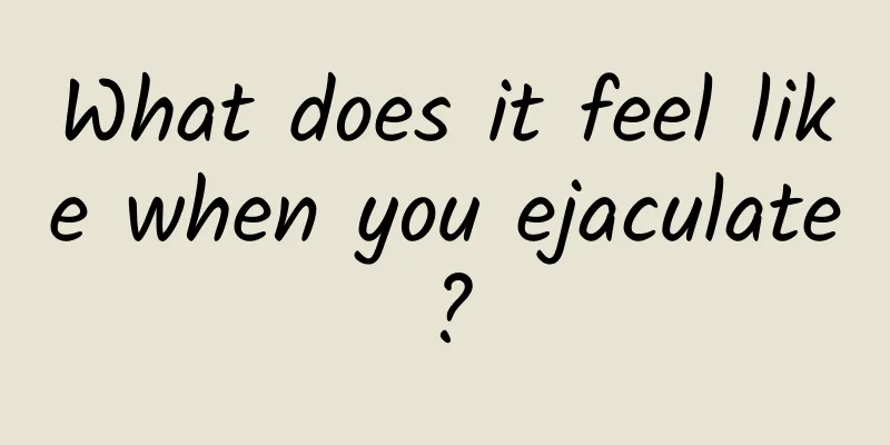 What does it feel like when you ejaculate?