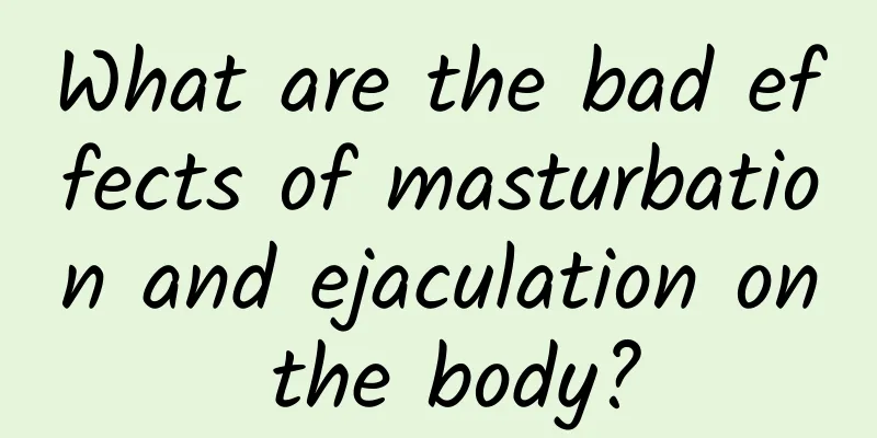 What are the bad effects of masturbation and ejaculation on the body?