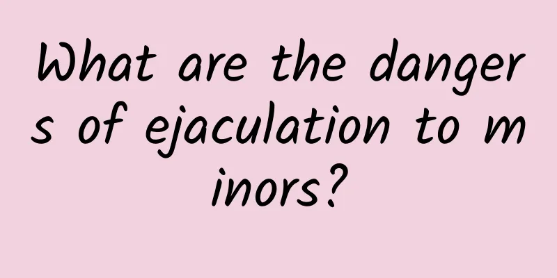 What are the dangers of ejaculation to minors?