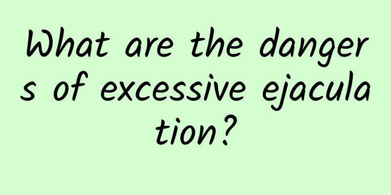 What are the dangers of excessive ejaculation?