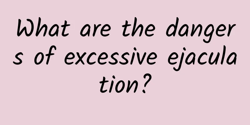 What are the dangers of excessive ejaculation?