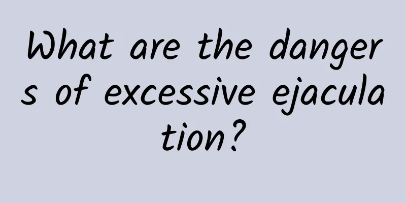 What are the dangers of excessive ejaculation?