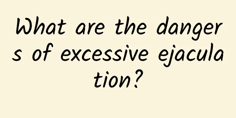 What are the dangers of excessive ejaculation?