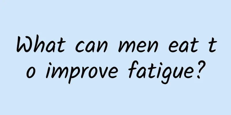 What can men eat to improve fatigue?