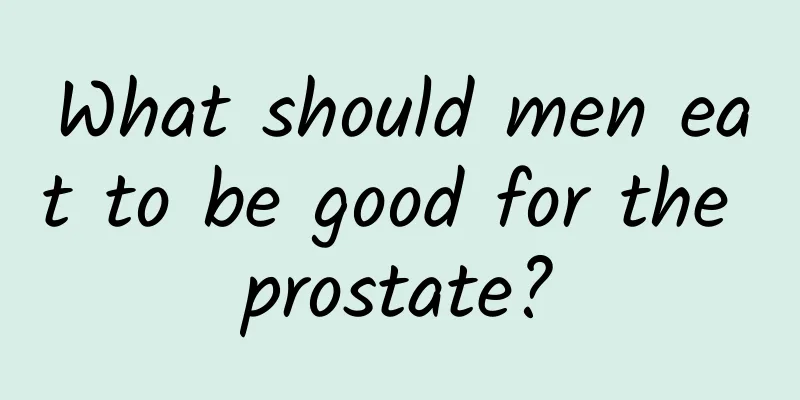 What should men eat to be good for the prostate?