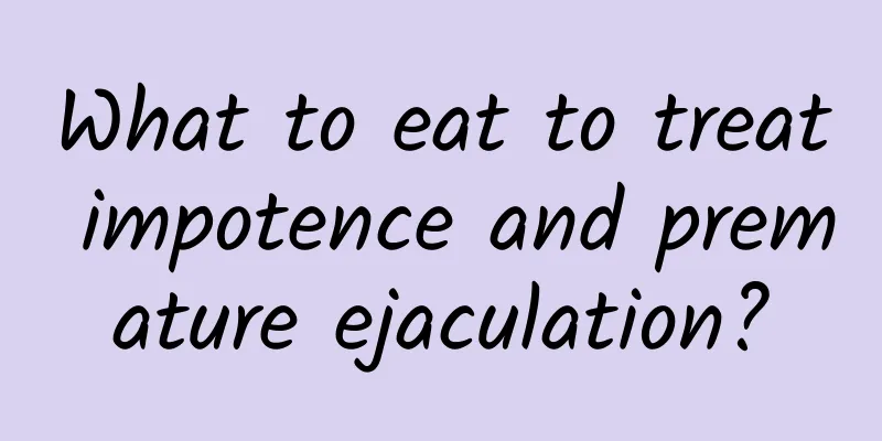 What to eat to treat impotence and premature ejaculation?