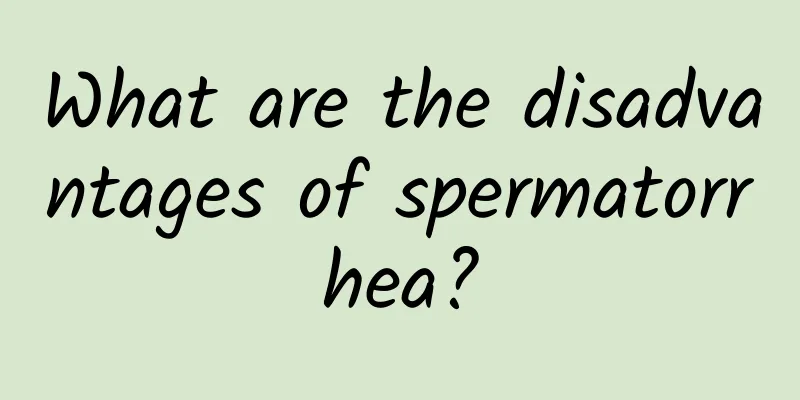 What are the disadvantages of spermatorrhea?