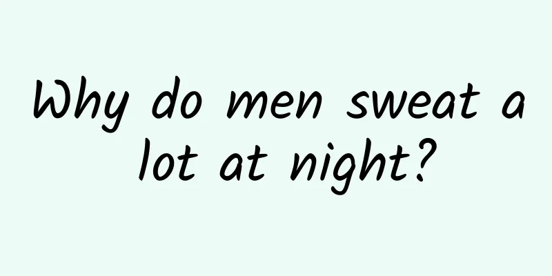 Why do men sweat a lot at night?