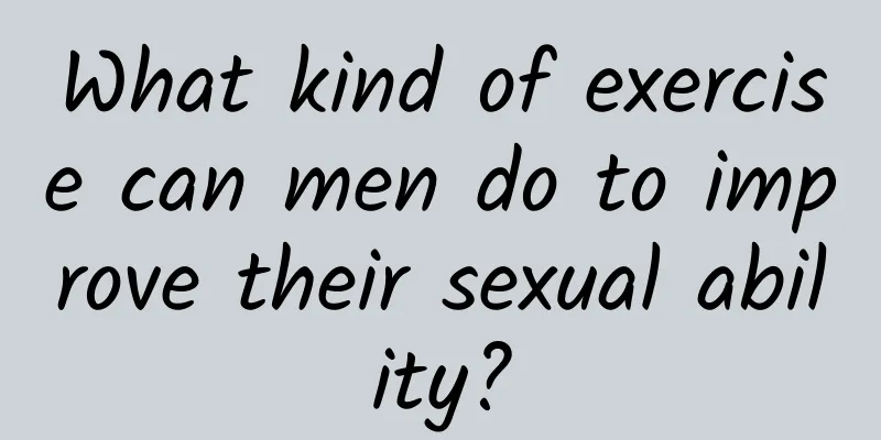 What kind of exercise can men do to improve their sexual ability?