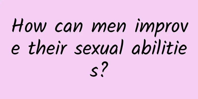 How can men improve their sexual abilities?