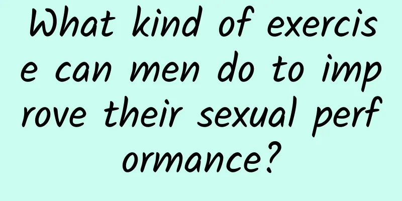 What kind of exercise can men do to improve their sexual performance?
