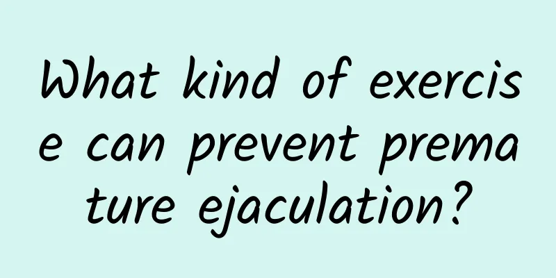 What kind of exercise can prevent premature ejaculation?